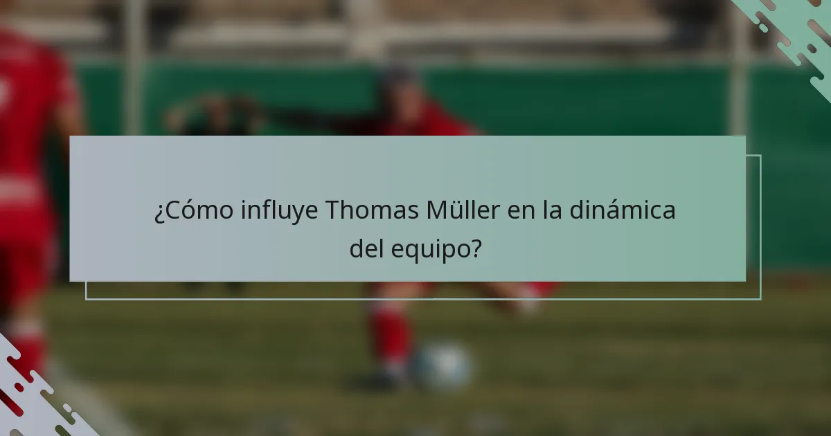 ¿Cómo influye Thomas Müller en la dinámica del equipo?