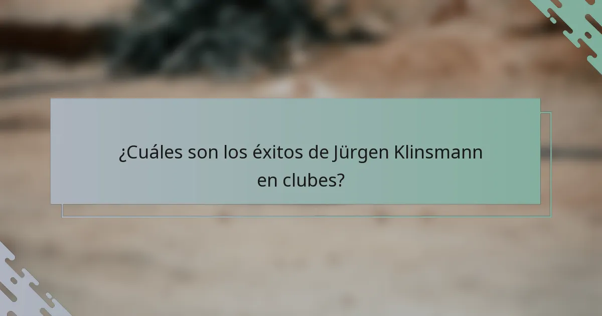 ¿Cuáles son los éxitos de Jürgen Klinsmann en clubes?
