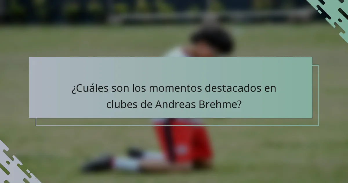 ¿Cuáles son los momentos destacados en clubes de Andreas Brehme?